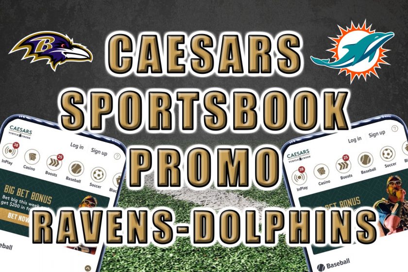The Top Caesars Sportsbook Promo Code for Ravens-Dolphins