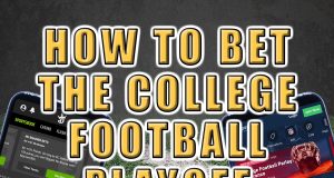 How to Bet the College Football Playoff Games